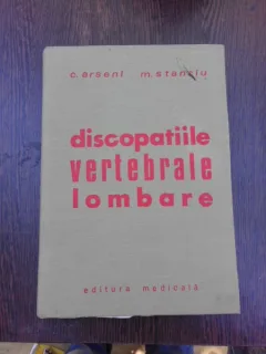 DISCOPATIILE VERTEBRALE LOMBARE - C. ARSENI, M. STANCIU