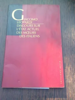 DISCOURS SUR L ETAT ACTUEL DES MOEURS DES ITALIENS - GIACOMO LEOPARDI  (CARTE IN LIMBA FRANCEZA)
