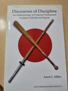 Discourses of Discipline. An Anthropology of Corporal Punishment in Japan s Schools and Sports - Aaron L. Miller