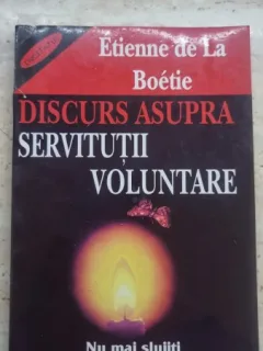 Discurs asupra servitutii voluntare - Etienne de la Boetie