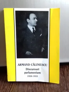 DISCURSURI PARLAMENTARE - ARMAND CALINESCU   2 VOLUME
