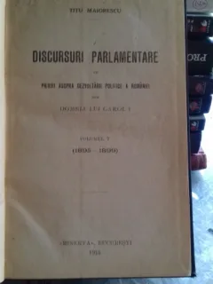 DISCURSURI PARLAMENTARE CU PRIVIRI ASUPRA DEZVOLTARII POLITICE A ROMANIEI SUB DOMNIA LUI CAROL I - TITU MAIORESCU   VOL.V
