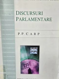 Discursuri Parlamentare - P. P. Carp