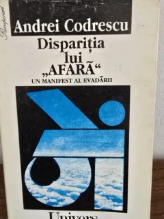 DISPARITIA LUI AFARA. UN MANIFEST AL EVADARII - ANDREI CODRESCU
