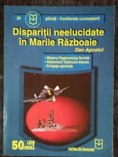 DISPARITII NEELUCIDATE IN MARILE RAZBOAIE - DAN APOSTOL