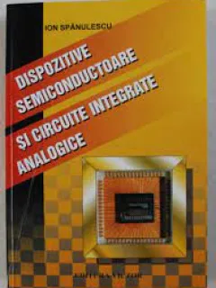Dispozitive semiconductoare si circuite integrate analogice - Ion Spanulescu