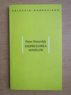 Dispretuirea maselor - Peter Sloterdijk
