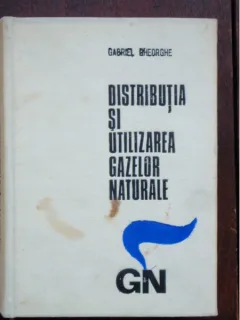 DISTRIBUTIA SI UTILIZAREA GAZELOR NATURALE - GABRIEL GHEORGHE