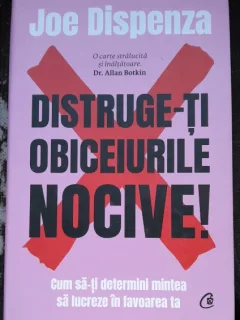 Distruge-ti obiceiurile nocive - Joe Dispenza