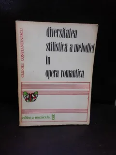 DIVERSITATEA STILISTICA A MELODIEI IN OPERA ROMANTICA - GRIGORE CONSTANTINESCU