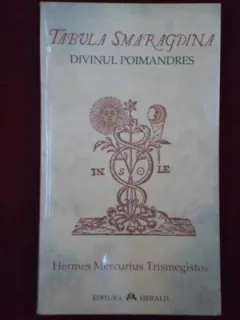 DIVINUL POIMANDRES - TABULA SMARAGDINA