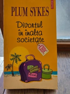 DIVORTUL IN INALTA SOCIETATE - PLUM SYKES
