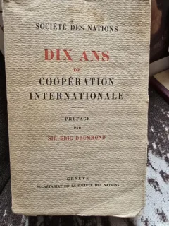 Dix Ans de Cooperation Internationale - Sir Eric Drummond