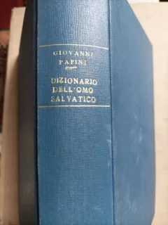 Dizionario dell omo salvatico - Giovanni Papini