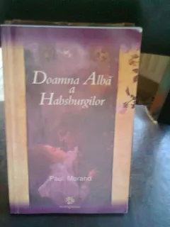 DOAMNA ALBA A HABSBURGILOR - PAUL MORAND