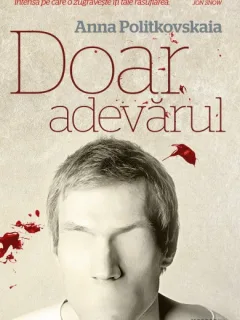 Doar adevarul  Anna Politkovskaia