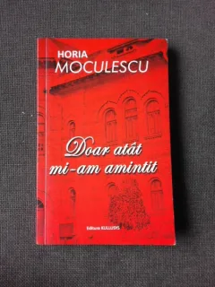 DOAR ATAT MI-AM AMINTIT - HORIA MOCULESCU