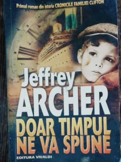 DOAR TIMPUL NE VA SPUNE - JEFFREY ARCHER