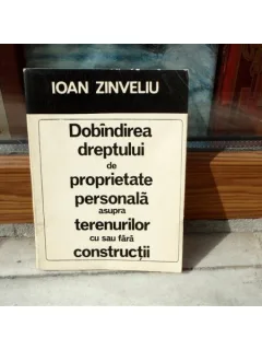 Dobindirea dreptului de proprietate personala asupra terenurilor cu sau fara constructii , Ioan Zinveliu , 1972