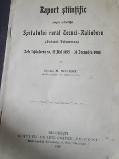 Doctor M. Nissescu - Raport Stiintific asupra activitatei Spitalului rural Tecuci-Kalinderu.