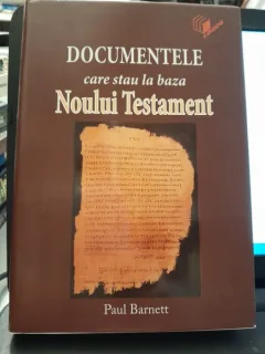 Documente care stau la baza Noului Testament - Paul Barnett