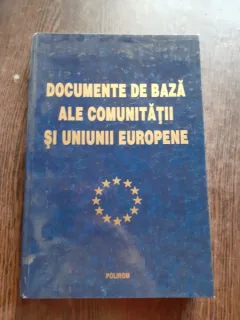 DOCUMENTE DE BAZA ALE COMUNITATII SI UNIUNII EUROPENE