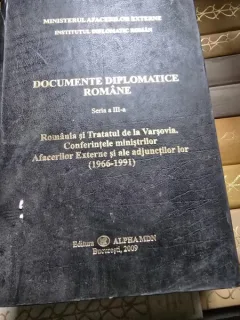 Documente diplomatice romane Seria a III-a Romania si Tratatul de la Varsovia. Conferintele ministrilor Afacerilor Externe si ale adjunctilor lor (1966-1991)