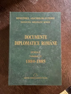 Documente diplomatice romane (volumul 12, seria I. 1884-1885