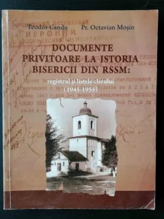 DOCUMENTE PRIVIND ISTORIA BISERICII DIN RSSM : REGISTRUL SI LISTELE CLERULUI (1945-1955)