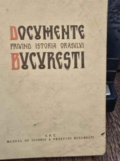 DOCUMENTE PRIVIND ISTORIA ORASULUI BUCURESTI - FLORIAN GEORGESCU, IOANA CRISTACHE PANAIT