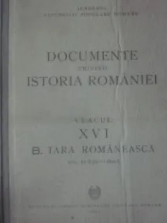 DOCUMENTE PRIVIND ISTORIA ROMANIEI TARA ROMANEASCA vol. VI