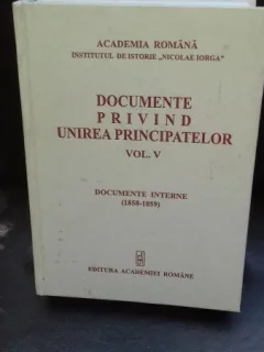 DOCUMENTE PRIVIND UNIREA PRINCIPATELOR    VOL. V 5