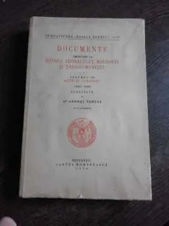 DOCUMENTE PRIVITOARE LA ISTORIA ARDEALULUI, MOLDOVEI SI TARII ROMANESTI, VOL.VII
