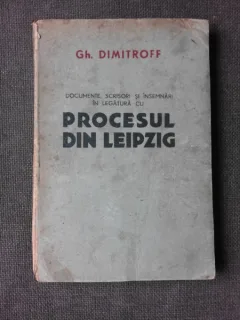 DOCUMENTE SCRISORI SI INSEMNARI IN LEGATURA CU  PROCESUL DIN LEIPZIG - GH. DIMITROFF