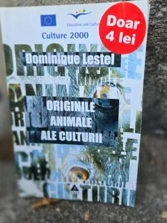 Dominique Lestel - Originile animale ale culturii