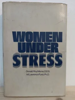 Donald Roy Morse, M. Lawrence Furst - Women Under Stress