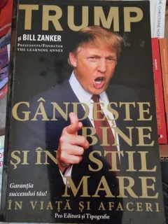 Donald Trump, Bill Zanker - Gandeste bine si in stil mare. In viata si in afaceri