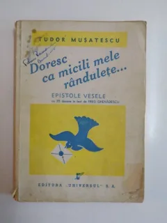DORESC CA MICILI MELE RANDULETE , EPISTOLE VESELE CU 31 DESENE DE FRED GHENADESCU de TUDOR MUSATESCU , 1945