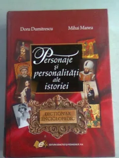 DORU DUMITRESCU, MIHAI MANEA - PERSONAJE SI PERSONALITATI ALE ISTORIEI , 2009, 944 PAG STARE BUNA