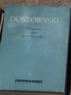 Dostoievski - Amintiri din Casa Mortilor