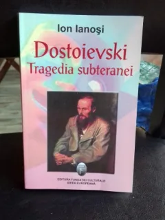 DOSTOIEVSKI. TRAGEDIA SUBTERANEI - ION IANOSI