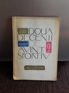 DOUA DECENII DE AVANT SPORTIV 1944 - 1964 - DAN GIRLESTEANU