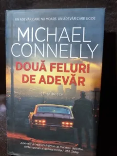 Doua feluri de adevar - Michael Connelly