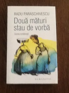 Doua maturi stau de vorba. Scene romanesti - Radu Paraschivescu