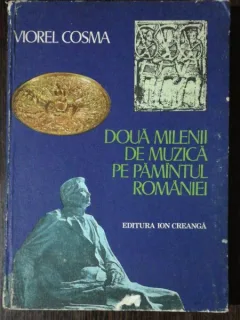 DOUA MILENII DE MUZICA PE PAMANTUL ROMANIEI - VIOREL COSMA