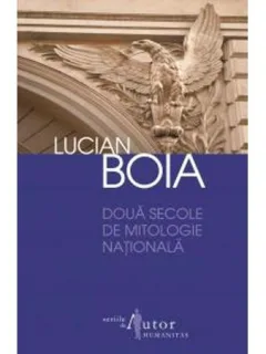 Doua secole de mitologie nationala, de Lucian Boia
