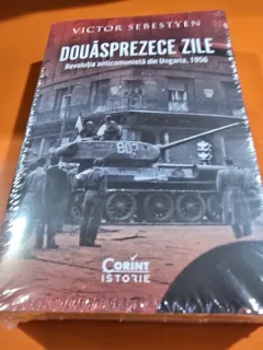 Douasprezece zile. Revolutia anticomunista din Ungaria, 1956 - Victor Sebestyen