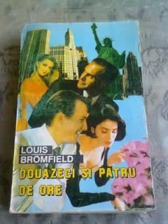 DOUAZECI SI PATRU DE ORE - LOUIS BROMFIELD
