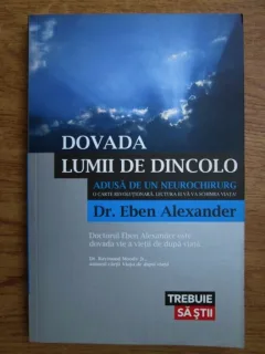 DOVADA LUMII DE DINCOLO ADUSA DE UN NEUROCHIRURG - EBEN ALEXANDER