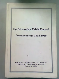 DR. ALEXANDRU VAIDA VOEVOD,corespondenta 1918-1919 - FLORIN SALVAN, HORIA SALCA